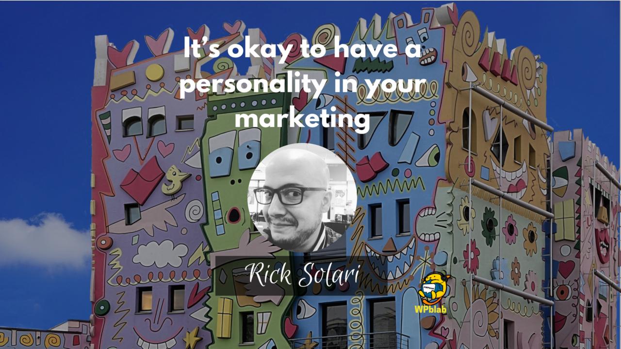 WPblab EP101 - It’s okay to have a personality in your marketing with Rick Solari 1